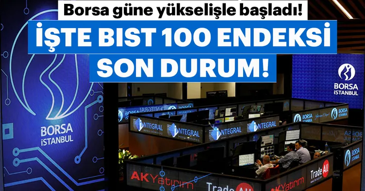 Borsa, güne yükselişle başladı! İşte BIST 100 endeksi son durum!