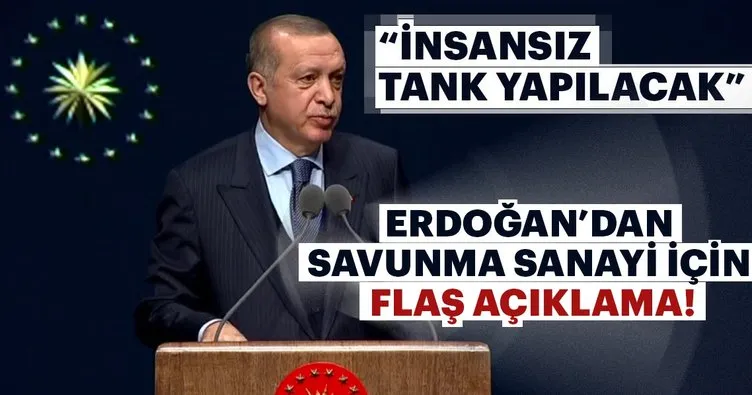 Cumhurbaşkanı Erdoğan’dan savunma sanayi için insansız tank müjdesi!