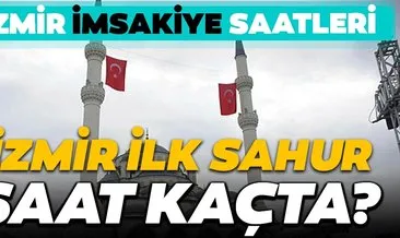 İzmir’de ilk sahur kaçta? 2020 İzmir imsakiye saati belli oldu! Ramazan’da İzmir ilk oruç ve ilk iftar saat kaçta?