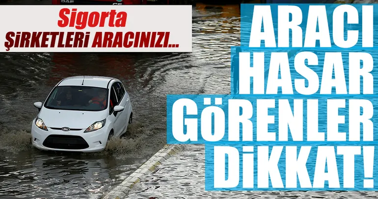 Araç sahipleri dikkat! Sel nedeniyle aracınız...