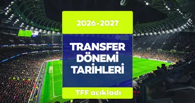 2026-2027 Transfer Dönemi ne zaman başlıyor? İşte yaz ve kış transfer takvimi
