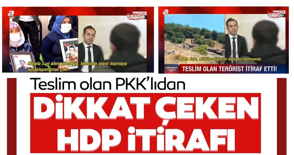 Teslim olan PKK’lı teröristten A Haber'e şoke eden HDP itirafı