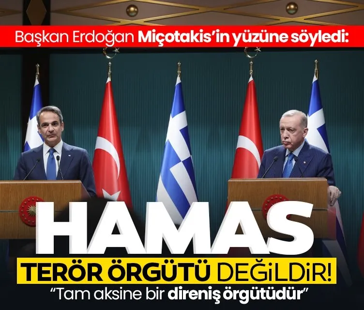 Başkan Erdoğan Yunanistan Başbakanı Miçotakis’in yüzüne söyledi: Hamas terör örgütü değildir