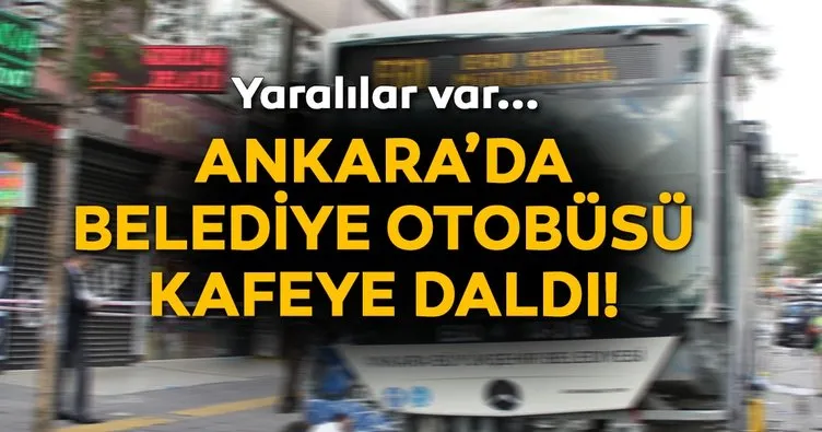 Ankara’da EGO otobüsü kafeye girdi: 3 yaralı