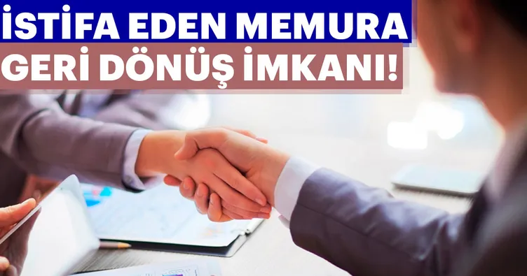 İstifa eden memura geri dönüş imkanı
