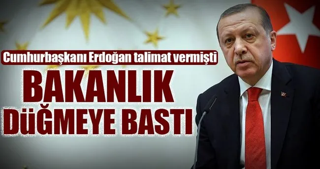 Cumhurbaşkanı Erdoğan talimat vermişti