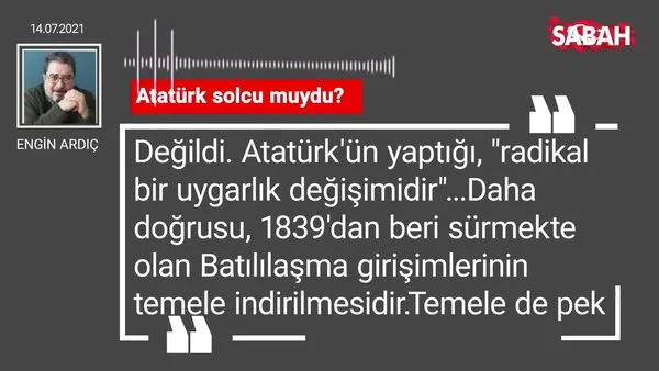 Engin Ardıç | Atatürk solcu muydu?