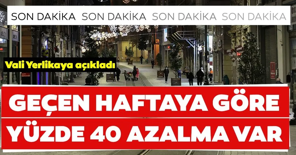 SON DAKİKA HABERİ: İstanbul Valisi Yerlikaya açıkladı! Pozitif vaka sayısı geçen haftaya oranla yüzde 40 azaldı!