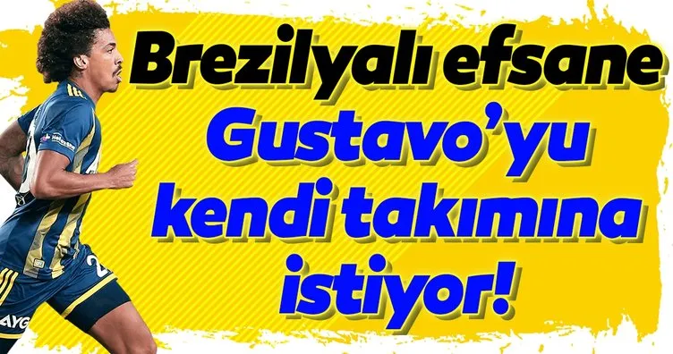 Brezilyalı efsane Fenerbahçeli Gustavo’yu kendi takımına istiyor!
