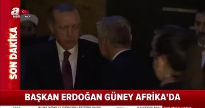 Başkan Erdoğan Güney Afrika’da