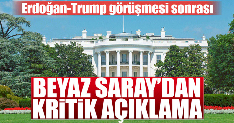 Erdoğan -Trump görüşmesi sonrası Beyaz Saray'dan açıklama