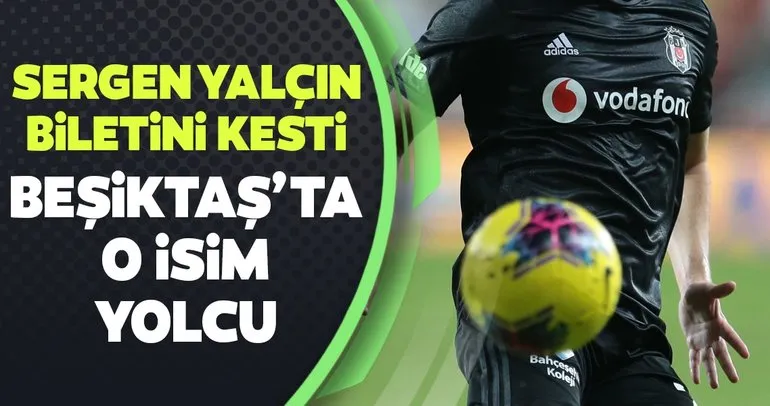 Sergen Yalçın biletini kesti! Beşiktaş’ta o isim yolcu
