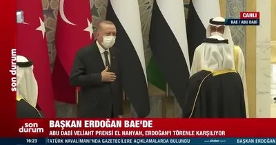 Son Dakika: Başkan Erdoğan BAE’de resmi törenle karşılandı | Video