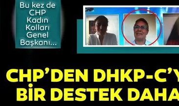 CHP’den DHKP-C’ye bir destek daha!  Bu kez de CHP Kadın Kolları Genel Başkanı...