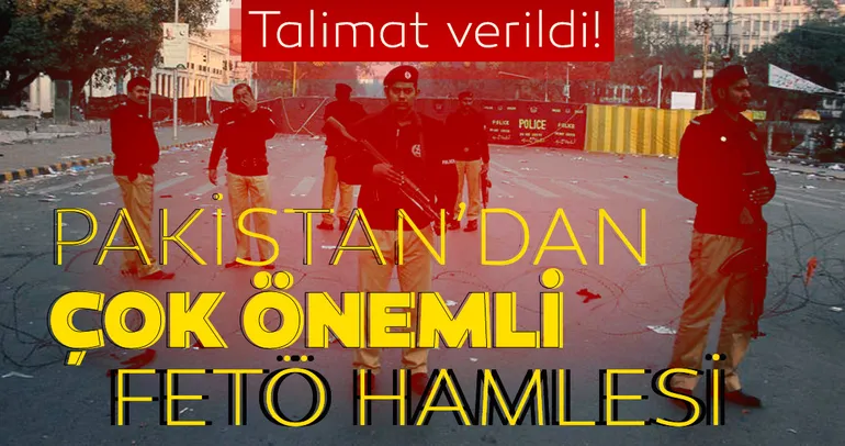 Pakistan'dan FETÖ hamlesi! Terör örgütü ilan ediliyor...