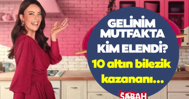 GELİNİM MUTFAKTA KİM KAZANDI? Gelinim Mutfakta 17 Mayıs 2024 işte elenen yarışmacı ve puan durumu!