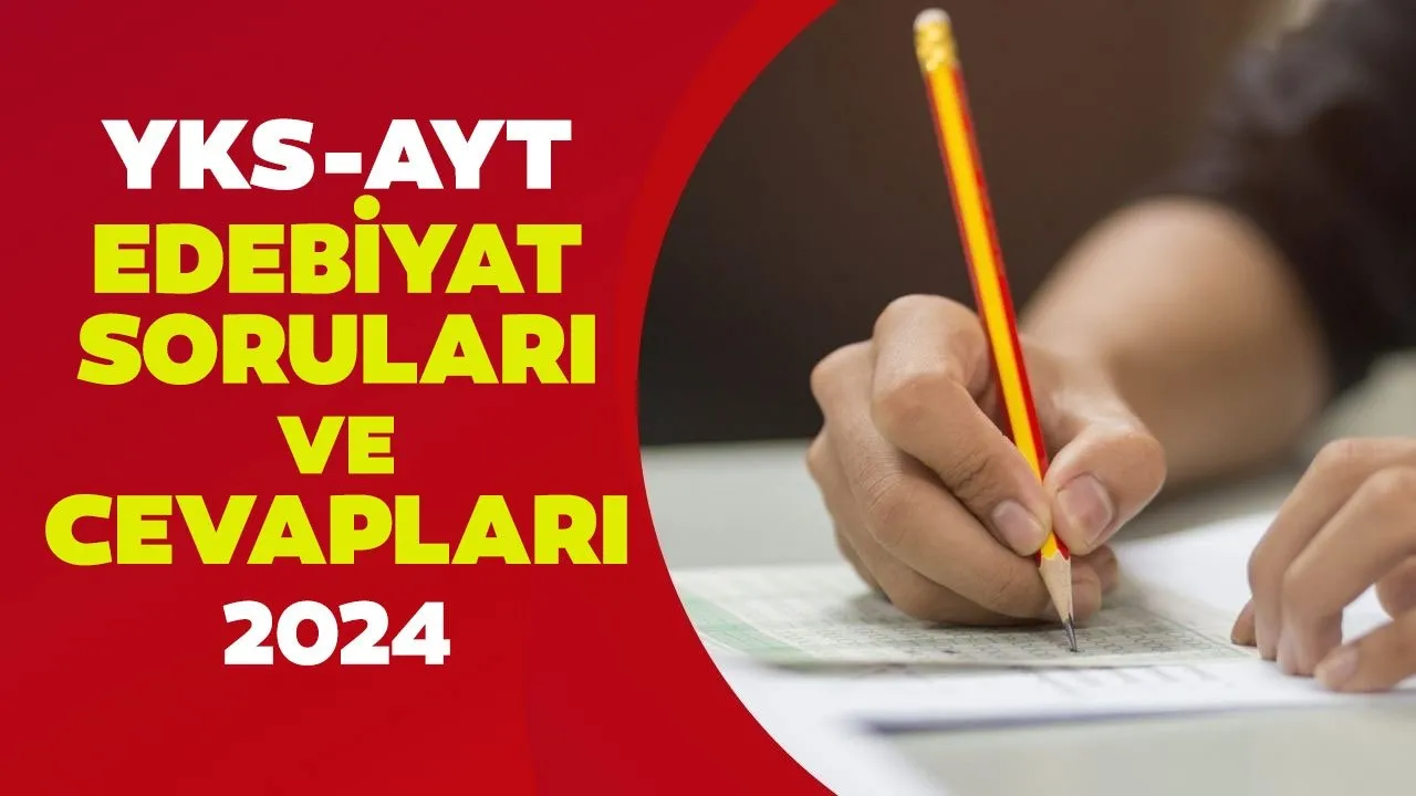 AYT EDEBİYAT SORULARI VE CEVAPLARI 2024 || ÖSYM YKS AYT Edebiyat soruları ve cevap anahtarı açıklandı!