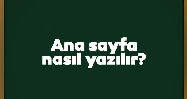 Ana Sayfa Nasıl Yazılır? TDK Açıklaması İle AnaSayfa Doğru Yazılışı Birleşik Mi, Ayrı Mı?