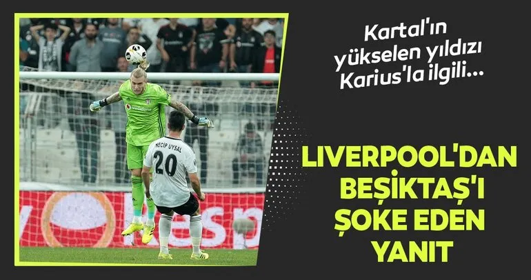 Beşiktaş’a Karius şoku