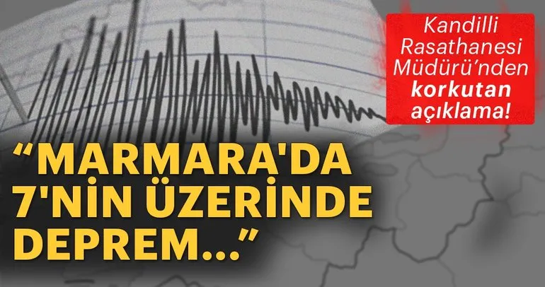 Kandilli Rasathanesi Müdürü Özener: Marmara'da 7'nin üzerinde deprem riski...