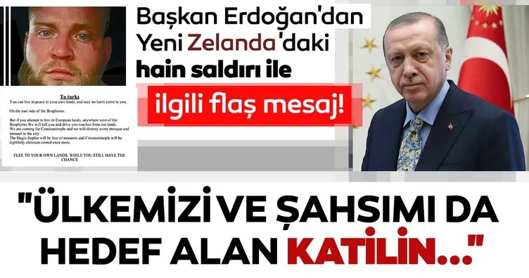 Başkan Erdoğan’dan Yeni Zelanda’daki hain saldırı ile ilgili flaş mesaj!  Ülkemizi ve şahsımı da hedef alan katilin...
