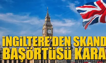 İngiltere’den skandal başörtüsü kararı