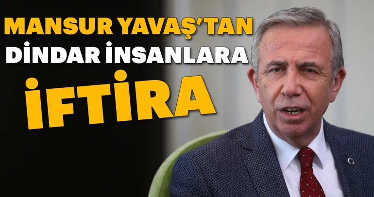 Mansur Yavaş'tan dindar insanlara iftira