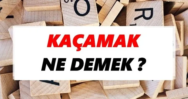 Kaçamak Ne Demek? TDK’ya Göre Kaçamak Sözlük Anlamı Nedir?