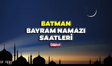Batman Bayram namazı saati! Diyanet ile 2022 Batman’da Kurban Bayram namazı saat kaçta kılınacak?