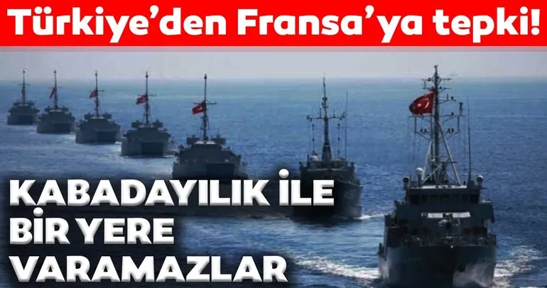 Son dakika: Bakan Çavuşoğlu’ndan Fransa’nın Doğu Akdeniz tutumuna tepki! Kabadayılık ile bir yere varamazl