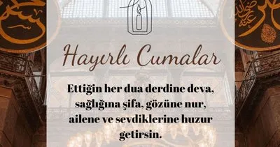 CUMA MESAJLARI 2024: Ayetli, dualı, hadisli, farklı, resimli, uzun-kısa, nasihatlı mübarek Cuma sözleri