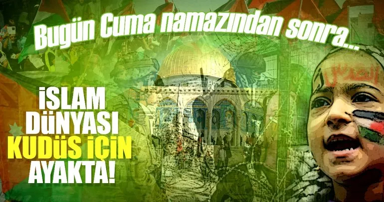 İslam dünyası Kudüs için ayakta