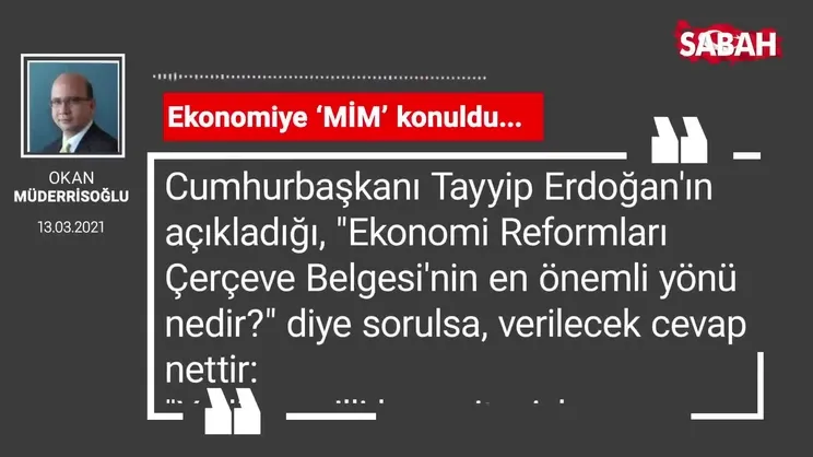 Okan Müderrisoğlu | Ekonomiye ‘MİM’ konuldu...