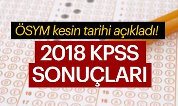 KPSS sonuçları ne zaman açıklanacak? İşte 2018 KPSS lisans sınavı sonuç açıklanma tarihi