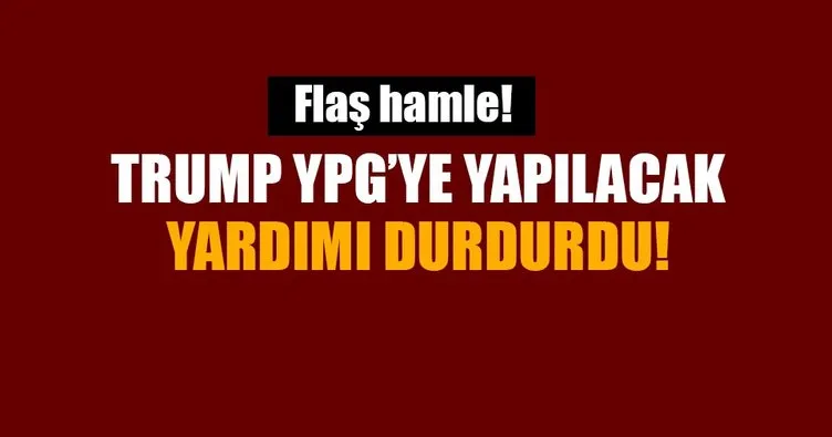 Trump YPG/PKK kontrolündeki bölgelere ayrılan yardımı dondurdu