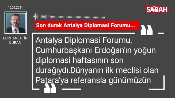Burhanettin Duran | Son durak Antalya Diplomasi Forumu...