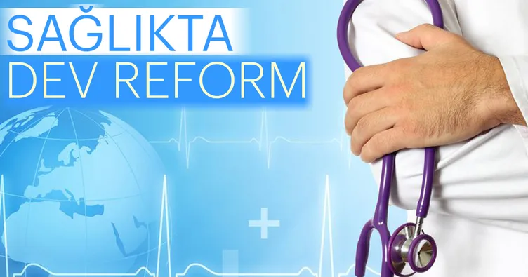 Sağlıkta dev reform