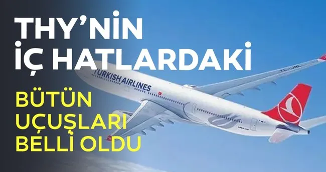 Thy Nin Ic Hatlardaki Butun Ucuslari Belli Oldu Son Dakika Haberler