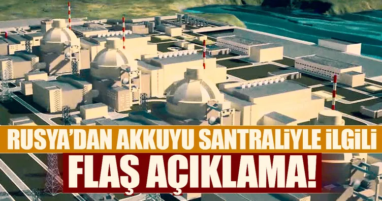 Rusya’dan flaş Akkuyu açıklaması!