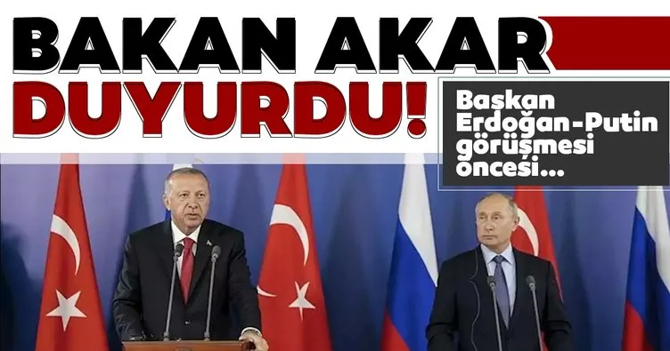 Bakan Akar’dan Erdoğan-Putin görüşmesi öncesi son dakika açıklaması: Taleplerimiz en üst...