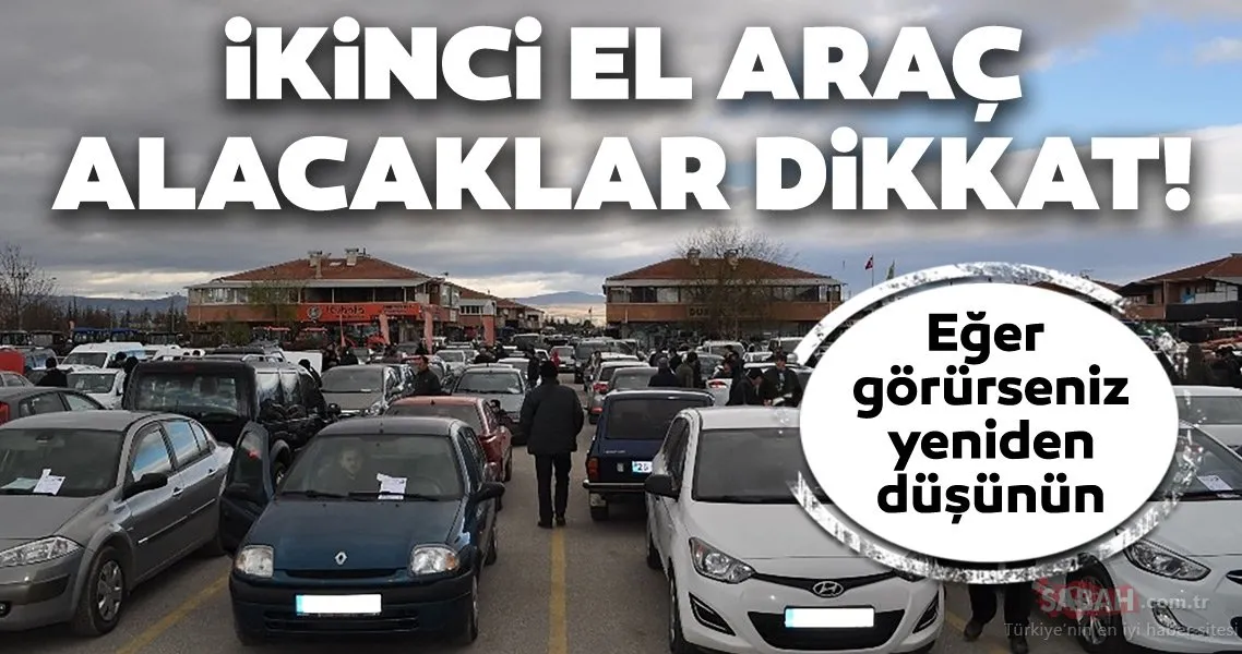 Ikinci El Arac Alacaklar Dikkat Eger Araba Alirken Bunlari Gorurseniz Yeniden Dusunun Galeri Otomobil