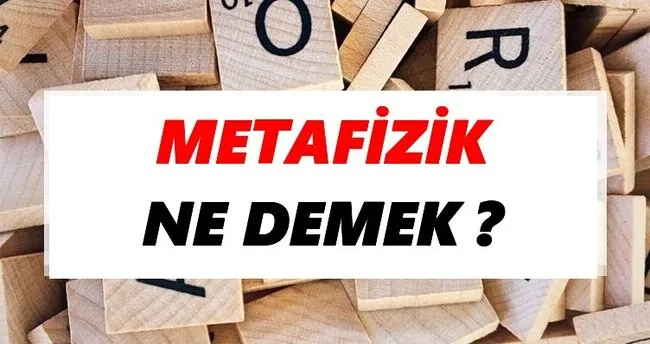 Metafizik Ne Demek? TDK’ya Göre Metafizik Sözlük Anlamı Nedir?