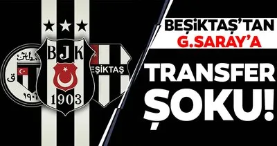 Beşiktaş’tan Galatasaray’a transfer şoku!