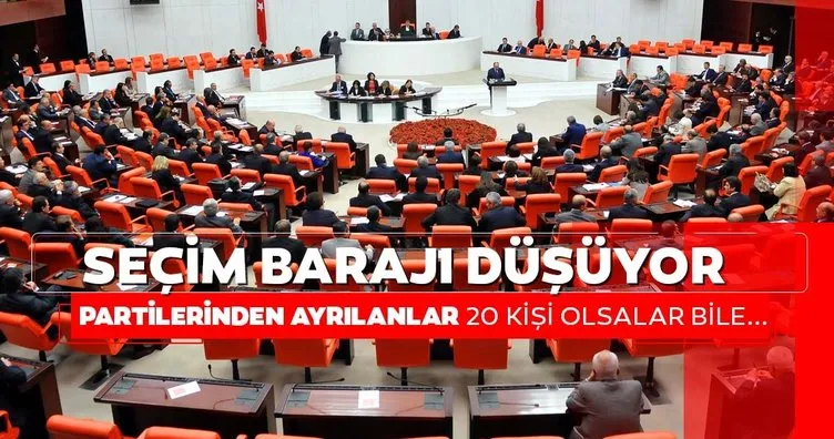 SON DAKİKA: Seçim barajı düşüyor! Partisinden ayrılan vekiller 20 kişi bile olsa...