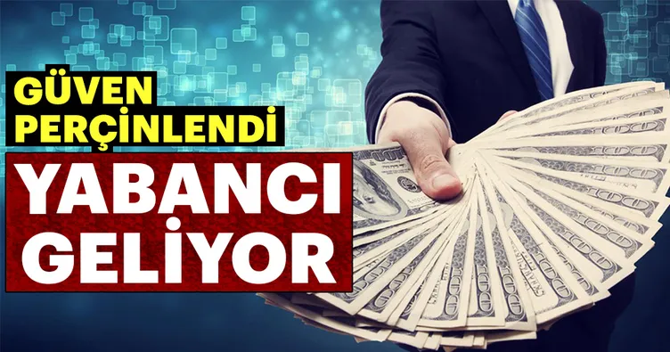 Güven perçinlendi yabancı geliyor