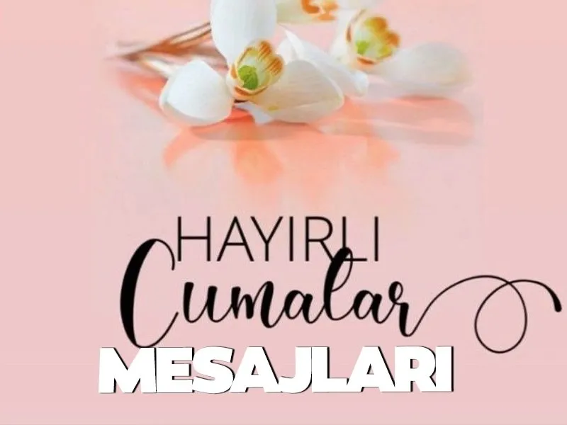 CUMA MESAJLARI GÖRSELLİ 2025 | Anlamlı, Maneviyatlı, Ayet İçeren, Değişik, Güncel, Kısa ve Detaylı Cuma sözleri ve mesajları