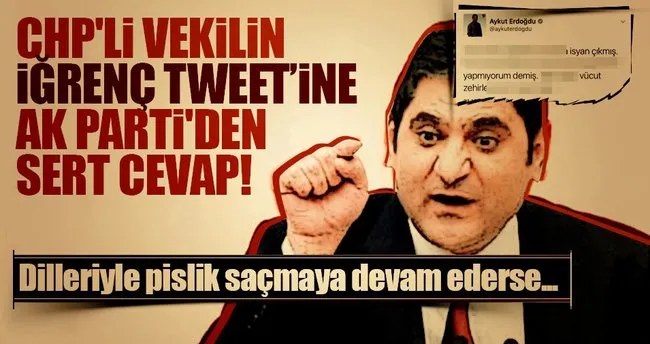 CHP’li vekilin iğrenç tweetine AK Parti’den sert cevap!
