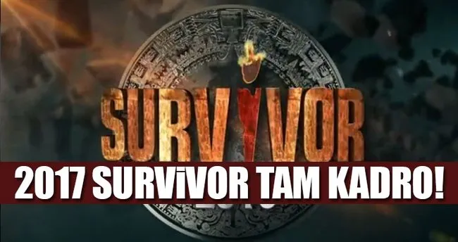 Survivor 2017 başlıyor? - İşte Survivor ünlüler ve gönüllüler takımı yarışmacıları tam kadro!