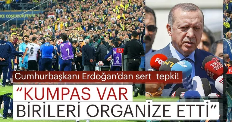 Cumhurbaşkanı Erdoğan’dan olaylı derbi açıklaması