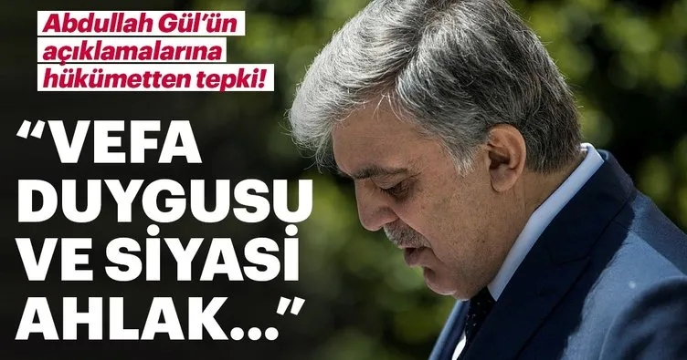 Son dakika haber: Abdullah Gül’ün açıklamalarına hükümetten ilk tepki